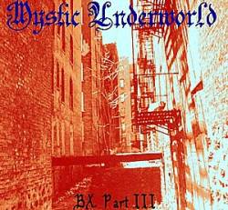 Mystic Underworld : BX Pt. III Mystic Underworld : BX Pt. III